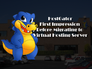 First Impression Before Migrating to Virtual Hosting Server with HostGator