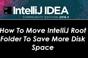 How To Move IntelliJ Root Folder To Save More Disk Space In Windows 10