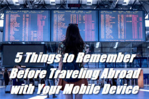 Planning To Travel? Then Make Sure Your Mobile Device Is Ready