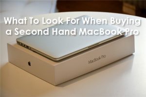 What To Look For When Buying a Second Hand MacBook Pro