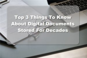 Things To Know About Digital Documents Stored For Decades