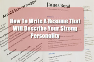 How To Write A Resume That Will Describe Your Strong Personality