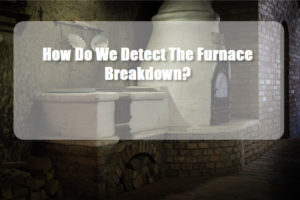 How Do We Detect The Furnace Breakdown?