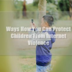 How To Protect Children From Internet Violence?